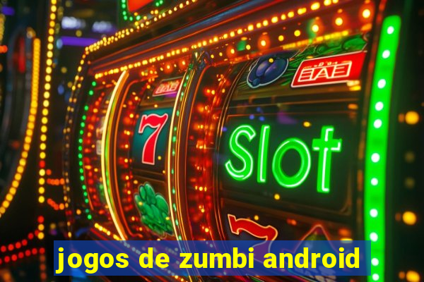 jogos de zumbi android